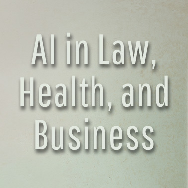 AI in Law, Health & Business