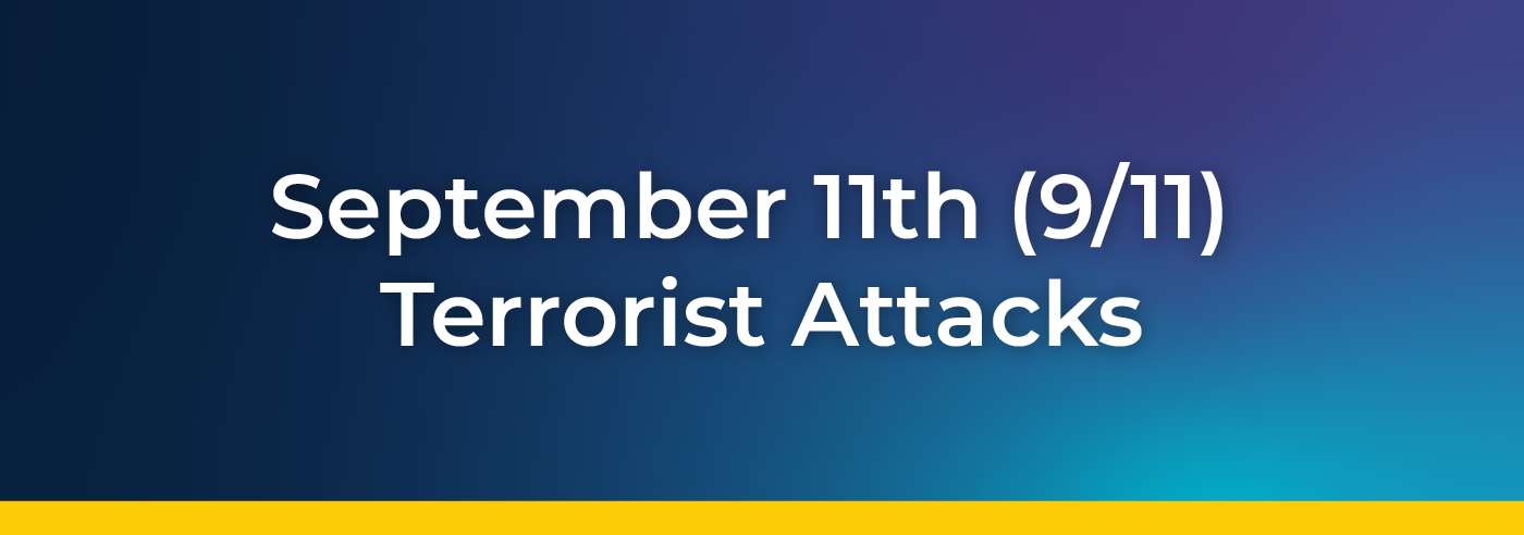 September 11th (9/11) Terrorist Attacks