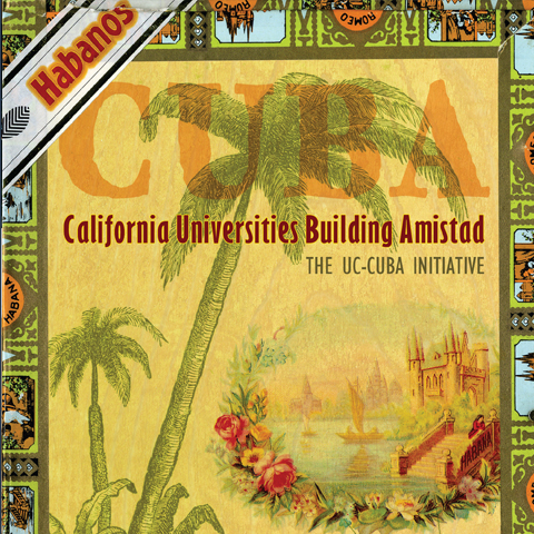 California Universities Building Amistad: The UC-Cuba Initiative