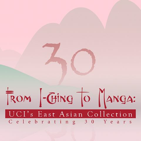 From I-Ching to Manga: UCI's East Asian Collection Celebrating 30 Years