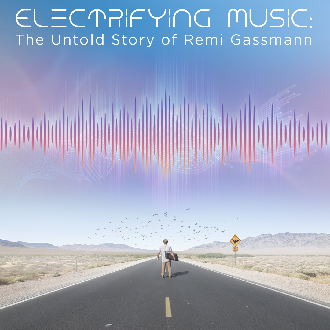 Electrifying Music: The Untold Story of Remi Gassmann